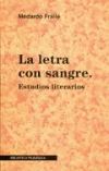 LA LETRA CON SANGRE. ESTUDIOS LITERARIOS - Medardo Fraile Ruiz
