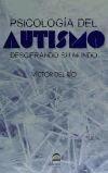 Psicologia del autismo : descifrando su mundo - Víctor del Río