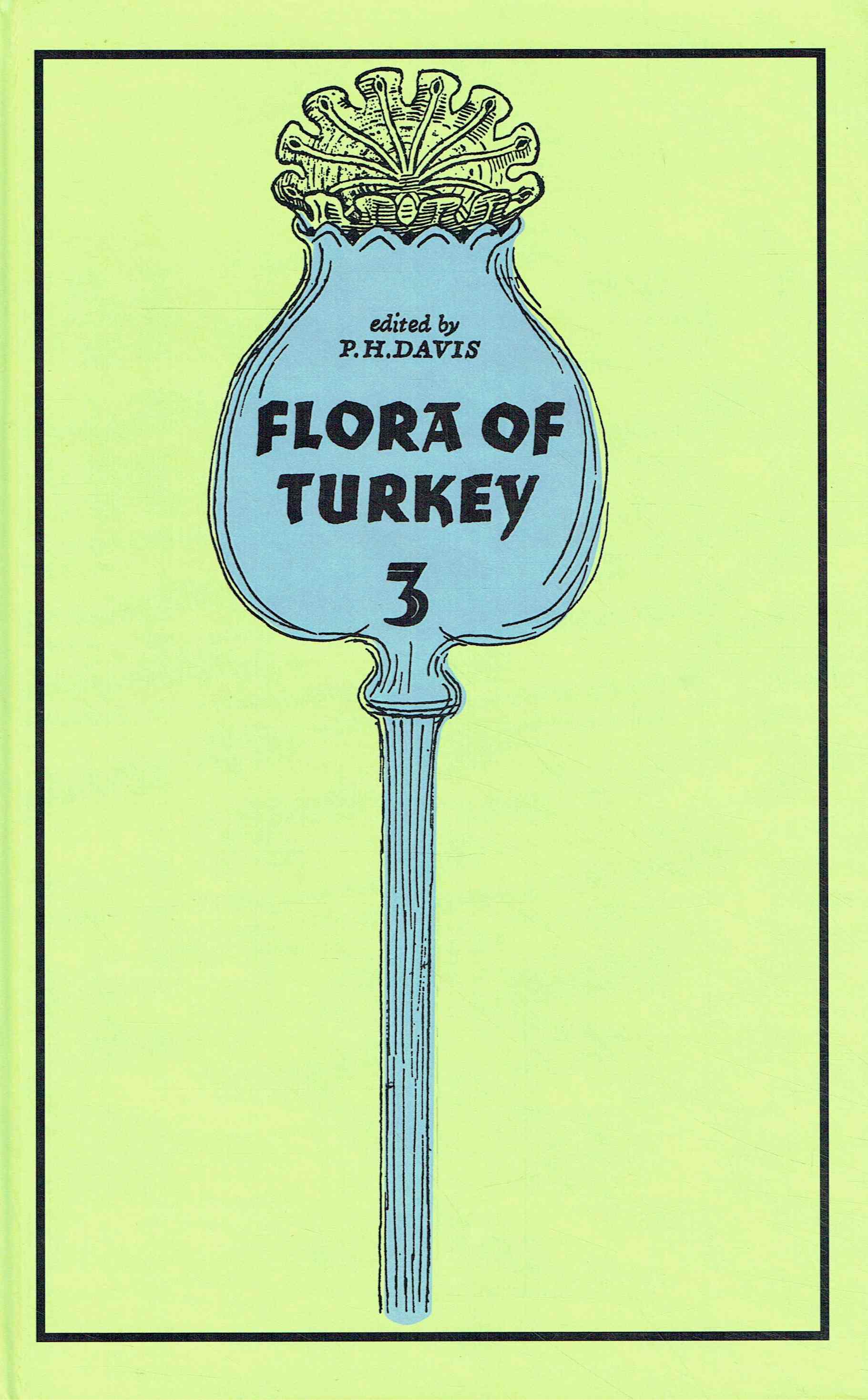 Flora of Turkey, Volume 3: And the East Aegean Islands. - Davis, P. H.