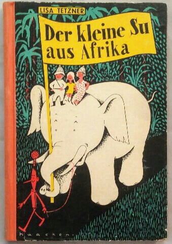 Der kleine Su aus Afrika. Ill. von Frans Haacken. - Tetzner, Lisa und Frans Haacken [Ill.]