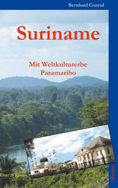 Suriname : Mit Weltkulturerbe Paramaribo - Bernhard Conrad