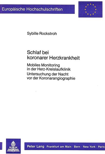 Schlaf bei koronarer Herzkrankheit : mobiles Monitoring in d. Herz-Kreislaufklinik ; Unters. d. Nacht vor d. Koronarangiographie. Europäische Hochschulschriften / Reihe 6 / Psychologie ; Bd. 232 - Rockstroh, Sybille