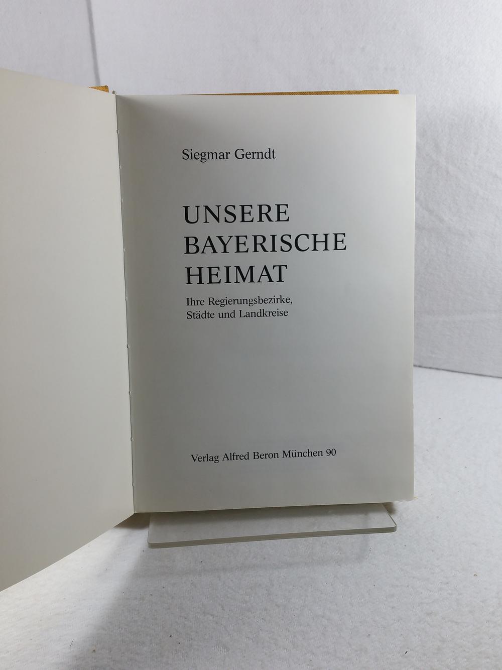 Unsere Bayerische Heimat Ihre Regierungsbezirke Stadte Und Landkreise Von Gerndt Siegmar Gut 1974 7 Neu Bearbietete Auflage 1974 75 Europabuch Antiquariat Buchhandel