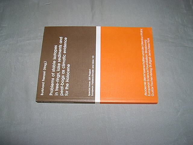 Problems of stable isotopes in tree rings, lake sediments and peat bogs as climatic evidence for the Holocene. (= Paläoklimaforschung / Palaeoclimate Research; Volume 15 / Special Issue: ESF Project; European Palaeoclimate and Man 10). - Frenzel, Burkhard (ed.).