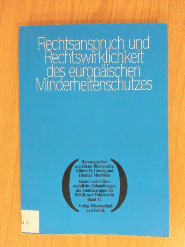 Rechtsanspruch und rechtswirklichkeit des europäischen Minderheitenschutzes . - Blumenwitz, Dieter, Gilbert H. Gornig und Dietrich Murswiek