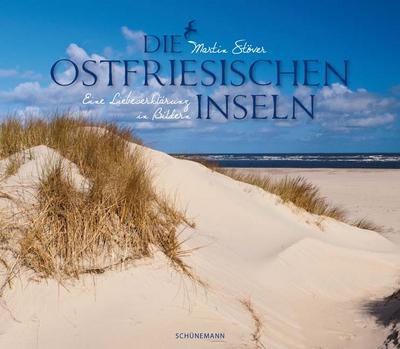 Die Ostfriesischen Inseln: Eine Liebeserklärung in Bildern - Martin Stöver