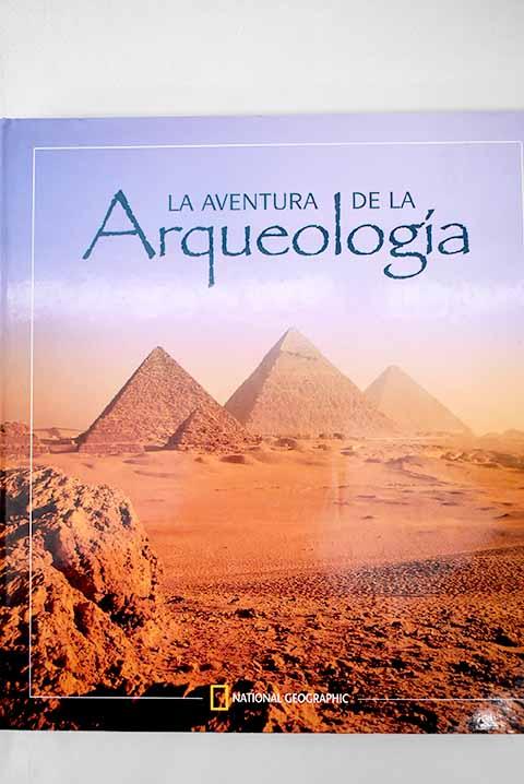La aventura de la arqueología: un libro de National Geographic - National Geographic