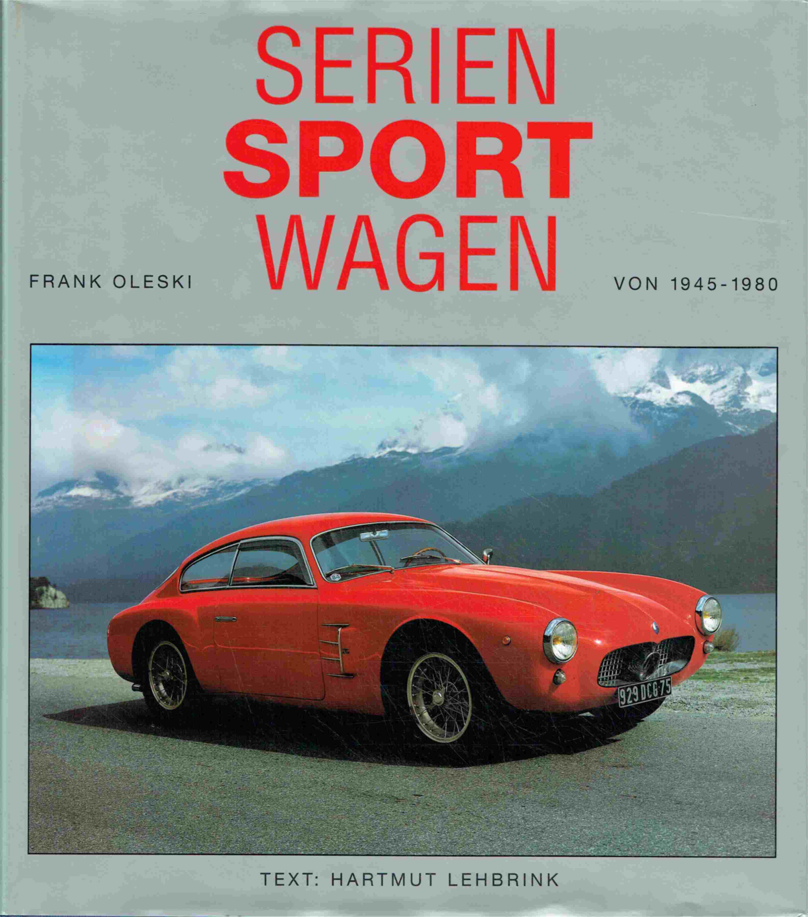 Serien Sport Wagen. Von 1945-1980. - Hartmut Lehbrink, Frank Oleski