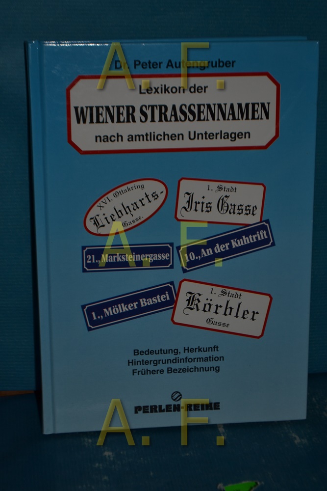 Lexikon der Wiener Strassennamen. Nach amtlichen Unterlagen - Autengruber, Peter