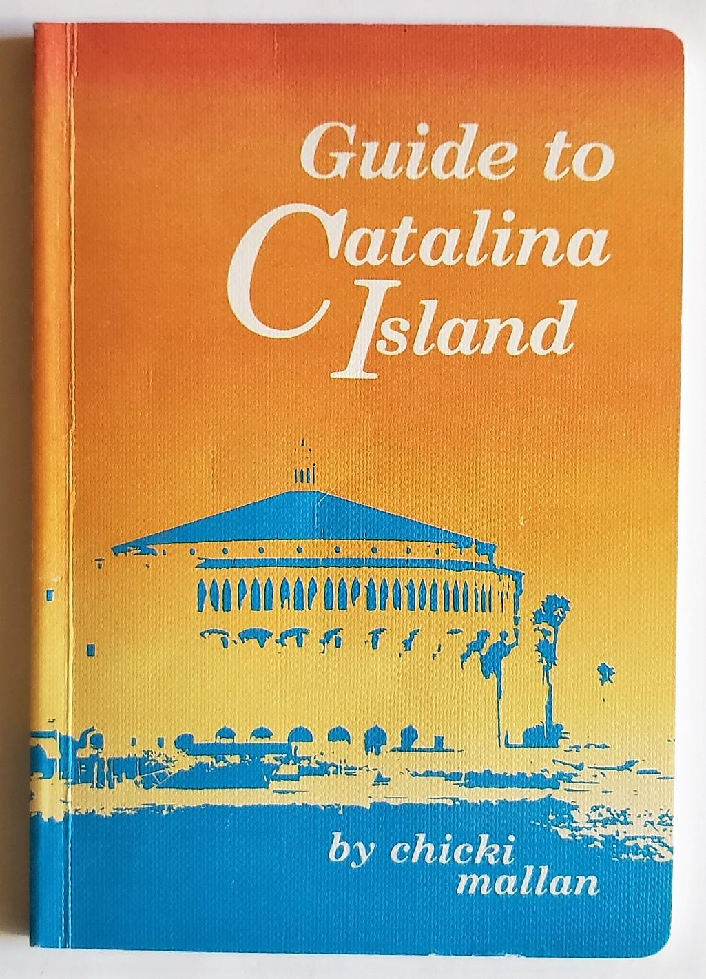 Guide to Catalina Island - Mallan, Chicki