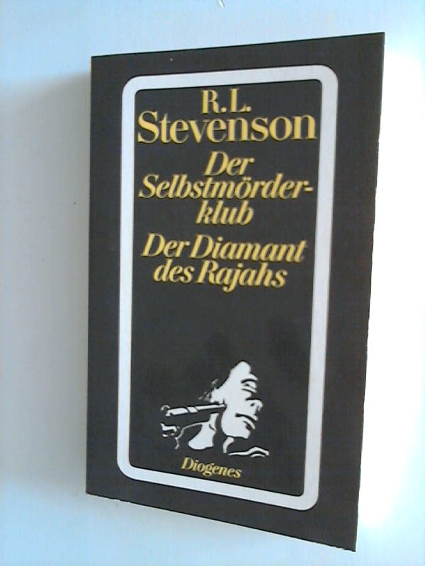 Stevenson, Robert Louis: Werke; Teil: 7., Der Selbstmörderklub; Der Diamant des Rajahs. aus d. Engl. von Curt Thesing / [Diogenes-Taschenbücher] Diogenes-Taschenbuch ; 199 - Robert Louis Stevenson