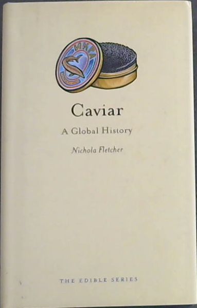 Caviar: A Global History (Edible) - Fletcher, Nichola