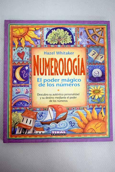 Numerología: el poder mágico de los números - Whitaker, Hazel