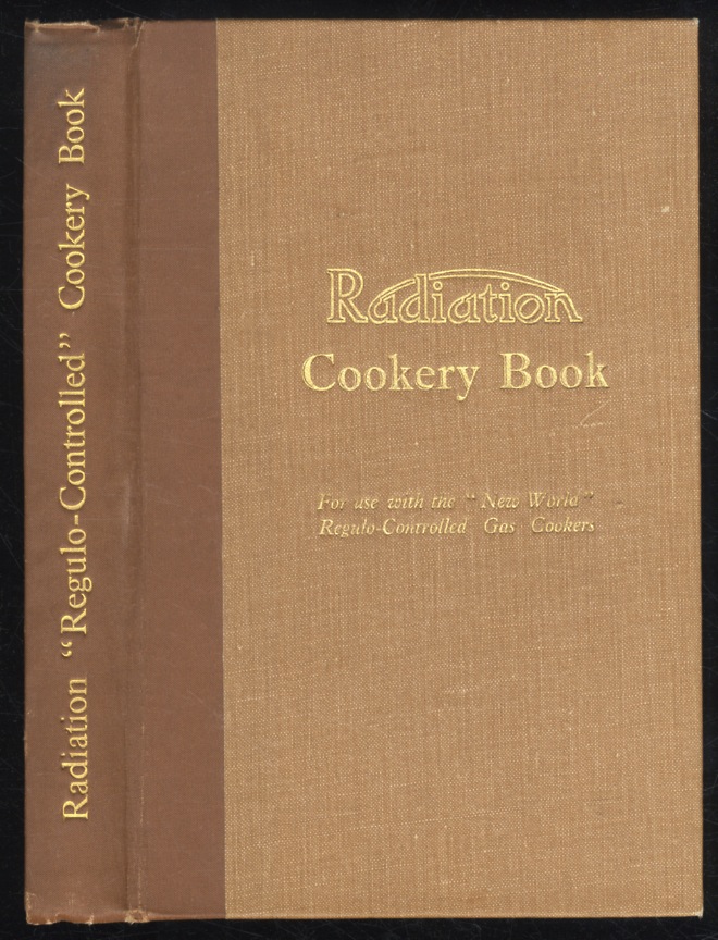 Abebooks Radiation Cookery Book. A Selection of Proved Recipes for Use with Radiation "New World" "Regulo's- Controlled Gas Cookers. 8th (Enlarged and Revised) Edition
