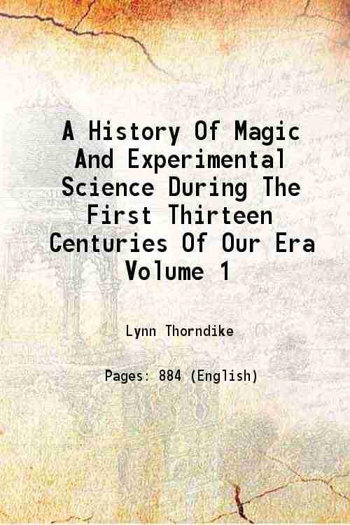 A History Of Magic And Experimental Science During The First Thirteen Centuries Of Our Era Volume 1 ( 1929)[HARDCOVER] - Lynn Thorndike