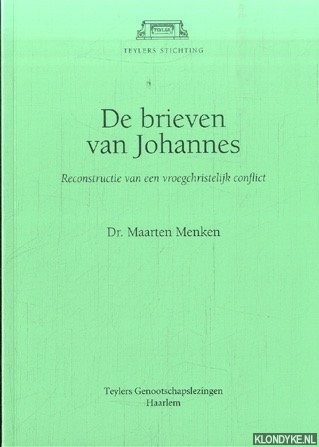 De brieven van Johannes. Reconstructie van een vroegchristelijk conflict - Menken, Maarten