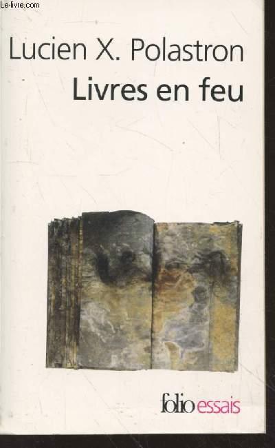 Livres en Feu : Histoire de la destruction sans fin des bilbliothèques(Collection : 
