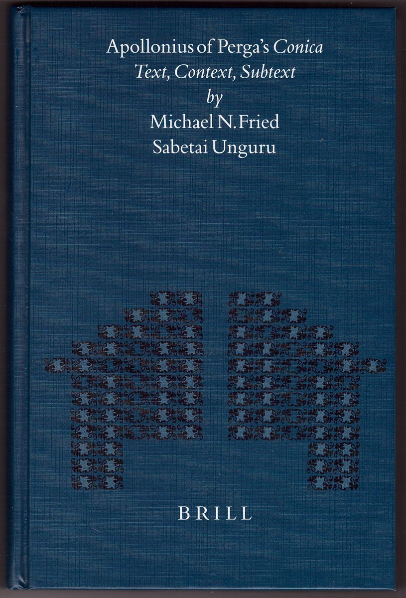 Apollonius of Perga's Conica Text, Context, Subtext - Fried, Professor Michael & Sabetai Unguru