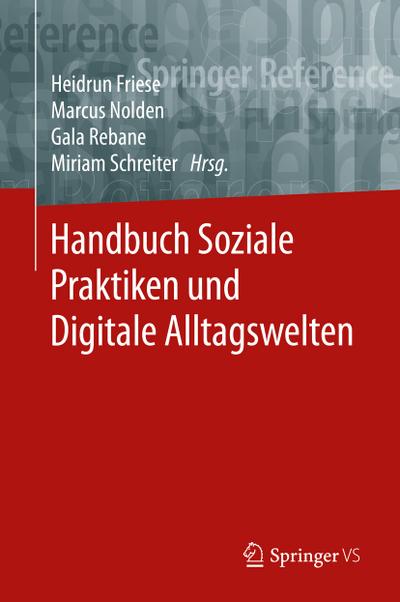Handbuch Soziale Praktiken und Digitale Alltagswelten - Heidrun Friese
