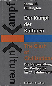 Der Kampf der Kulturen : die Neugestaltung der Weltpolitik im 21. Jahrhundert = The clash of civilizations.