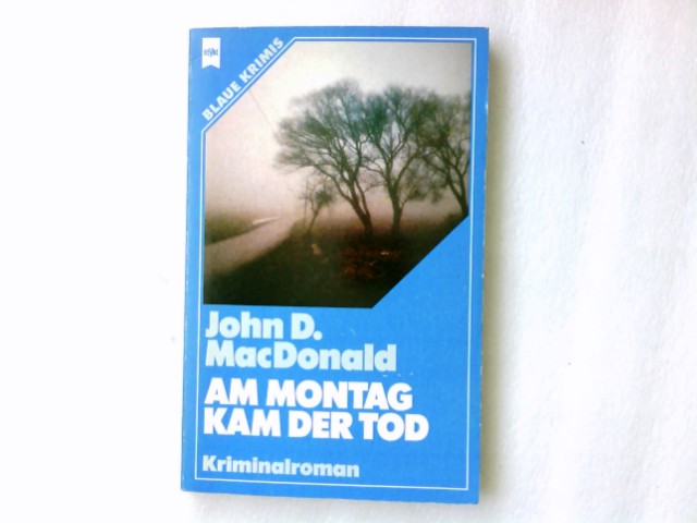 Am Montag kam der Tod : Kriminalroman. [Dt. Übers. von Jutta von Sonnenberg] / Heyne-Bücher ; Nr. 1973 : Blaue Krimis - MacDonald, John D.