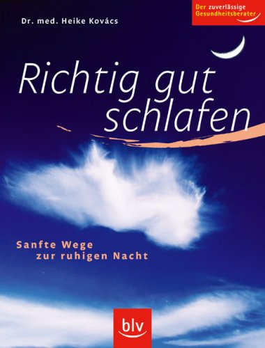 Richtig gut schlafen : sanfte Wege zur ruhigen Nacht. Heike Kovács / Der zuverlässige Gesundheitsberater - Buess-Kovács, Heike