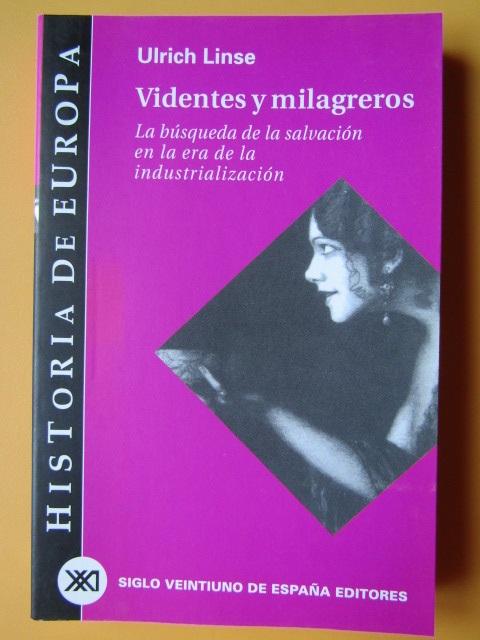 Videntes y milagreros. La búsqueda de la salvación en la era de la industrialización - Ulrich Linse