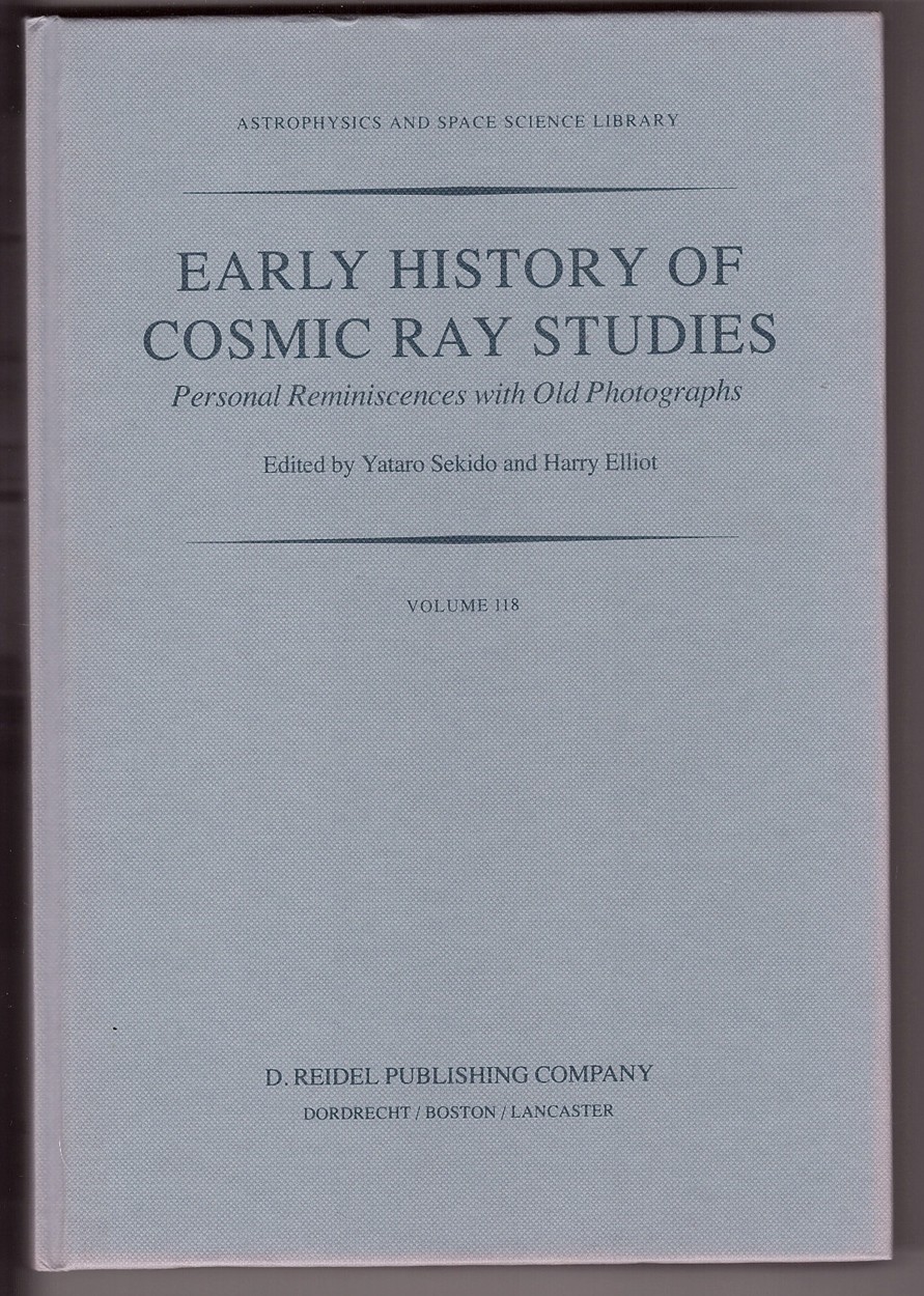 Early History of Cosmic Ray Studies Personal Reminiscences with Old Photographs - Sekido, Yataro & Harry Elliot
