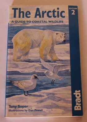 The Arctic: A Guide to Coastal Wildlife (Bradt Guides) - Soper, Tony