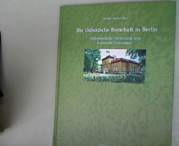 Die Usbekische Botschaft in Berlin. Diplomatische Vertretung und kulturelle Institution. - Meuser, Philipp,