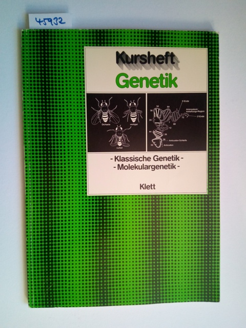 Fels, Gerhard: Genetik; Teil: Kursheft. Klassische Genetik Molekulargenetik - Fels, Gerhard