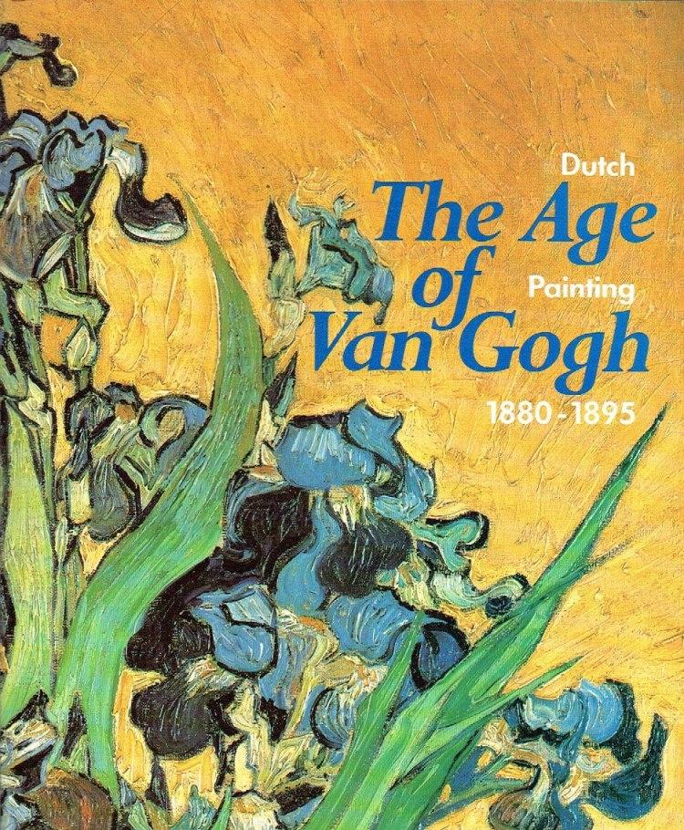 The Age of Van Gogh: Dutch Painting 1880-1895 - Bionda, Richard & Blotkamp, Carel