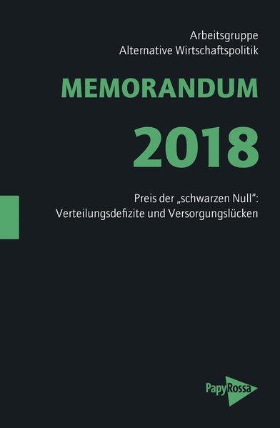MEMORANDUM 2018 Preis der schwarzen Null : Verteilungsdefizite und Versorgungslücken