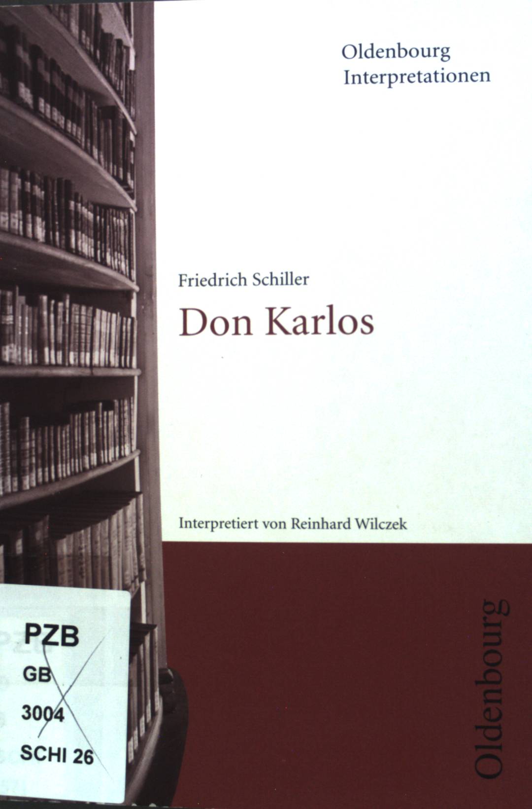 Friedrich Schiller, Don Karlos : Interpretation. Oldenbourg-Interpretationen ; Band. 111 - Wilczek, Reinhard