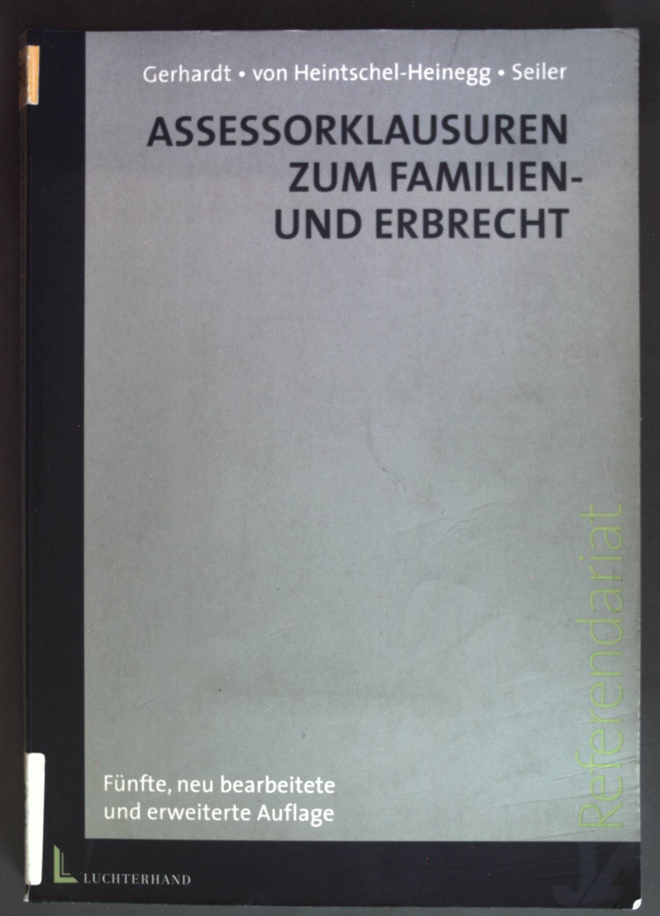Assessorklausuren zum Familien- und Erbrecht . Assessorexamen. - Heintschel-Heinegg, Bernd von, Peter Gerhardt und Christian Seiler