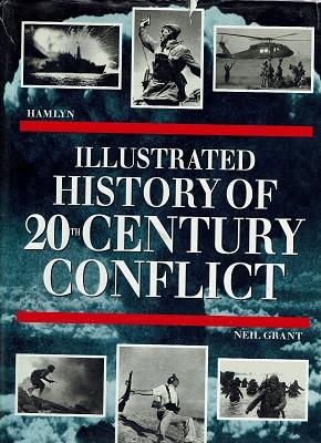 Illustrated History Of 20th Century Conflict - Grant Neil