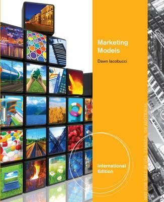 Marketing Models: Multivariate Statistics and Marketing Analytics, 1e - Iacobucci