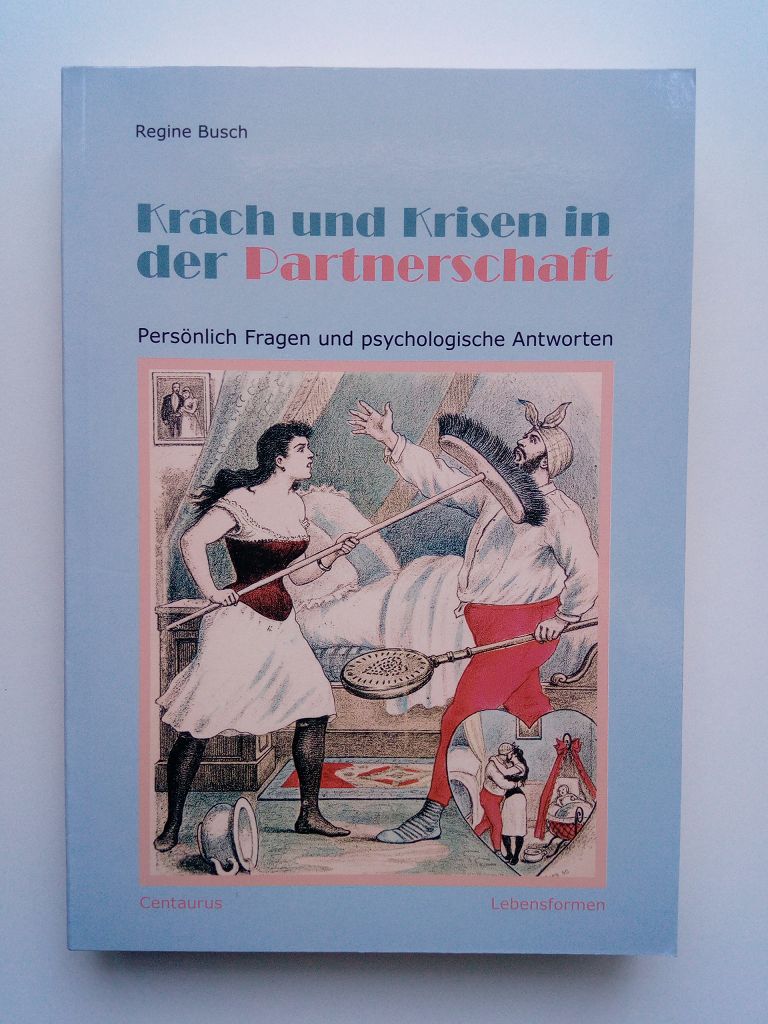 Krach und Krisen in der Partnerschaft. Persönliche Fragen und psychologische Antworten - Busch, Regine