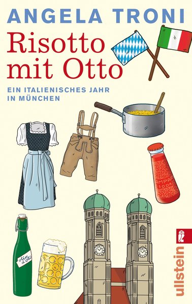 Risotto mit Otto: Ein italienisches Jahr in München - Troni, Angela