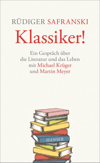 Klassiker! : Ein Gespräch über die Literatur und das Leben - Michael Krüger