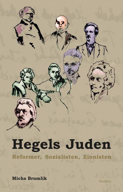 Hegels Juden : Reformer, Sozialisten, Zionisten - Micha Brumlik