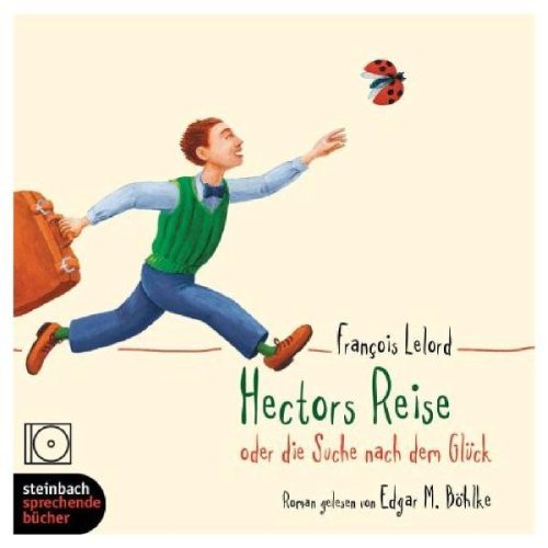 Hectors Reise oder die Suche nach dem Glück. Roman. 4 CDs - Francois, Lelord