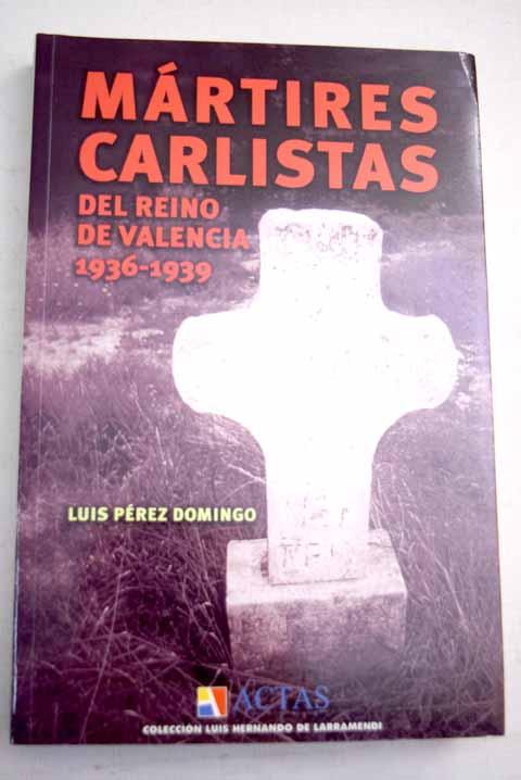 Mártires carlistas del Reino de Valencia, 1936-1939 - Pérez Domingo, Luis