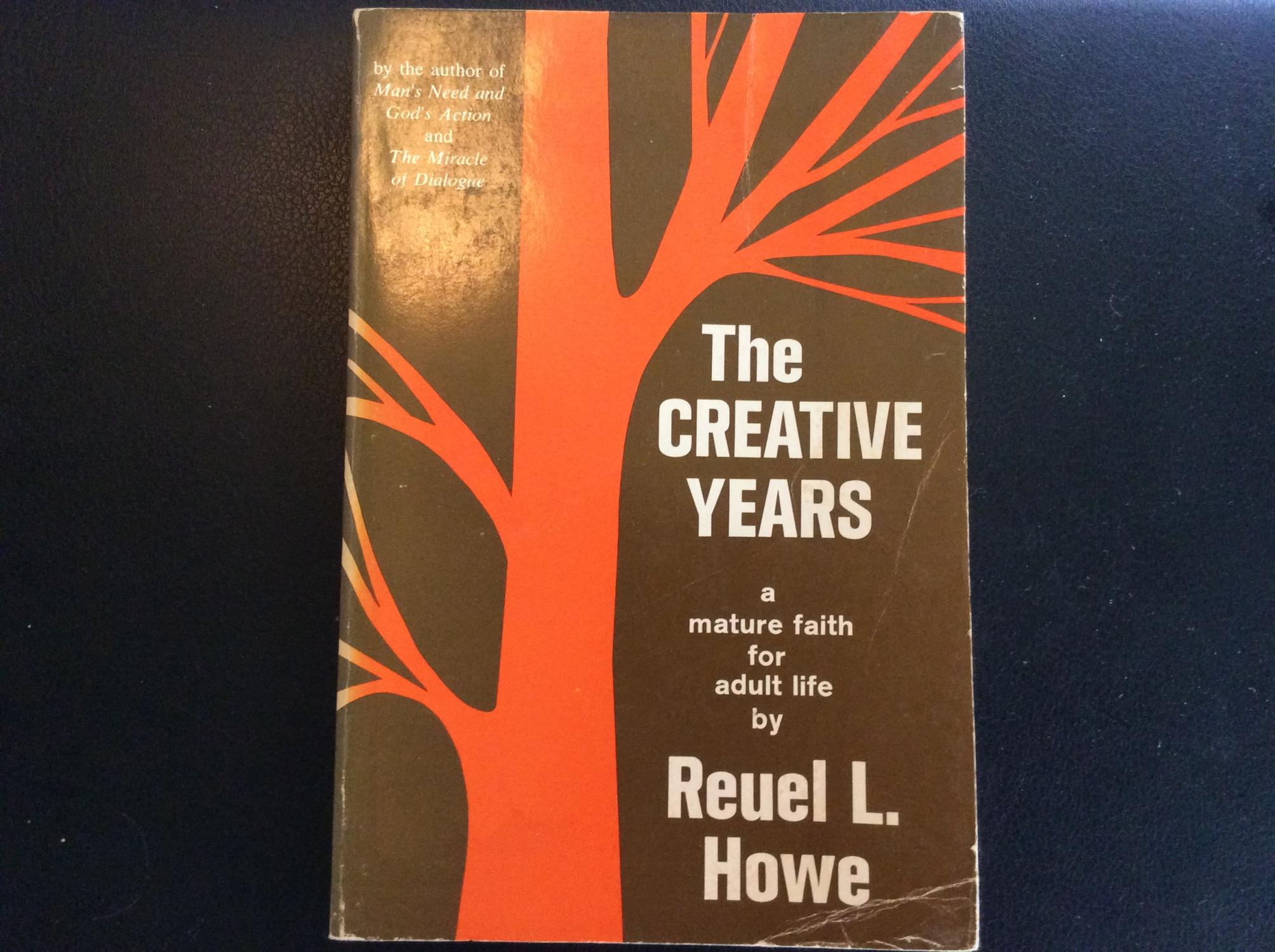 The creative years - Howe, Reuel L