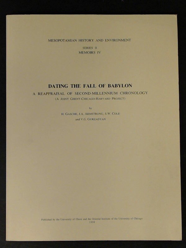 Dating the fall of babylon. A reappraisal of second-millenium chronology (A joint Ghent-Chicago-Harvard project). Vol. 4 of 