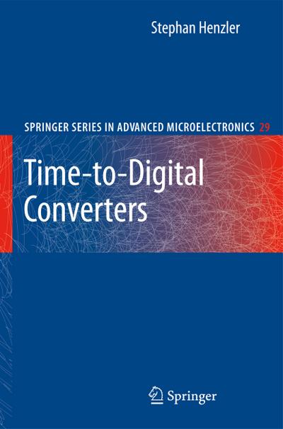 Time-to-Digital Converters (Springer Series in Advanced Microelectronics) - Stephan Henzler