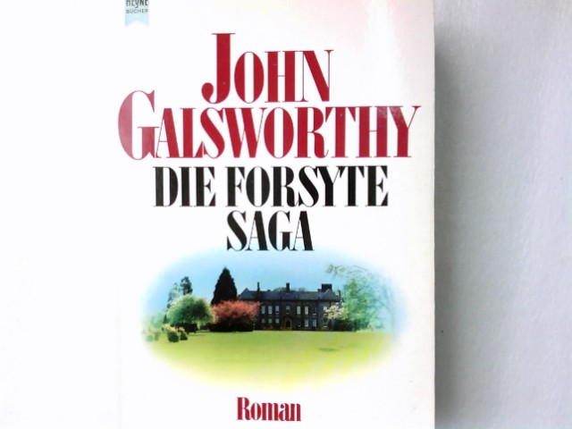 Die Forsyte-Saga : Roman. Heyne-Bücher / 1 / Heyne allgemeine Reihe ; Nr. 7861 - Galsworthy, John