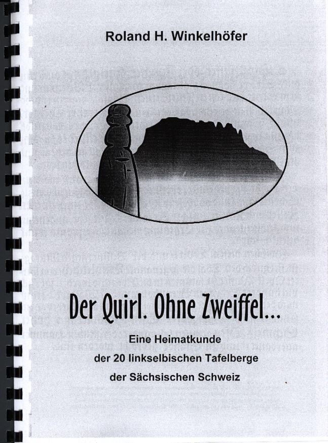 Der Quirl, ohne Zweiffel .;.,eine Heimatkunde der 20 linkselbischen Tafelberge der Sächsischen Schweiz - Winkelhöfer