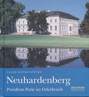 Neuhardenberg. Preußens Perle im Oderbruch. - Steyer, Claus-Dieter