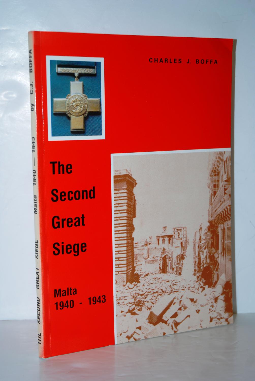 The Second Great Siege Malta, 1940-1943 - Boffa, Charles J.